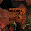 Jonathan Segel - Scissors and Paper